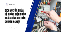 Dịch Vụ Sửa Chữa Hệ Thống Điện Nước Nhà Xưởng An Toàn, Chuyên Nghiệp