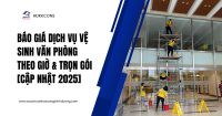 Báo Giá Dịch Vụ Vệ Sinh Văn Phòng Theo Giờ & Trọn Gói [Cập nhật 2025]