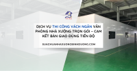Dịch Vụ Thi Công Vách Ngăn Văn Phòng Nhà Xưởng Trọn Gói – Cam Kết Bàn Giao Đúng Tiến Độ