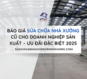 Báo Giá Sửa Chữa Nhà Xưởng Cũ Cho Doanh Nghiệp Sản Xuất – Ưu Đãi Đặc Biệt 2025