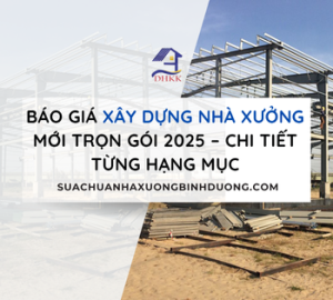 Báo Giá Xây Dựng Nhà Xưởng Mới Trọn Gói 2025 – Chi Tiết Từng Hạng Mục